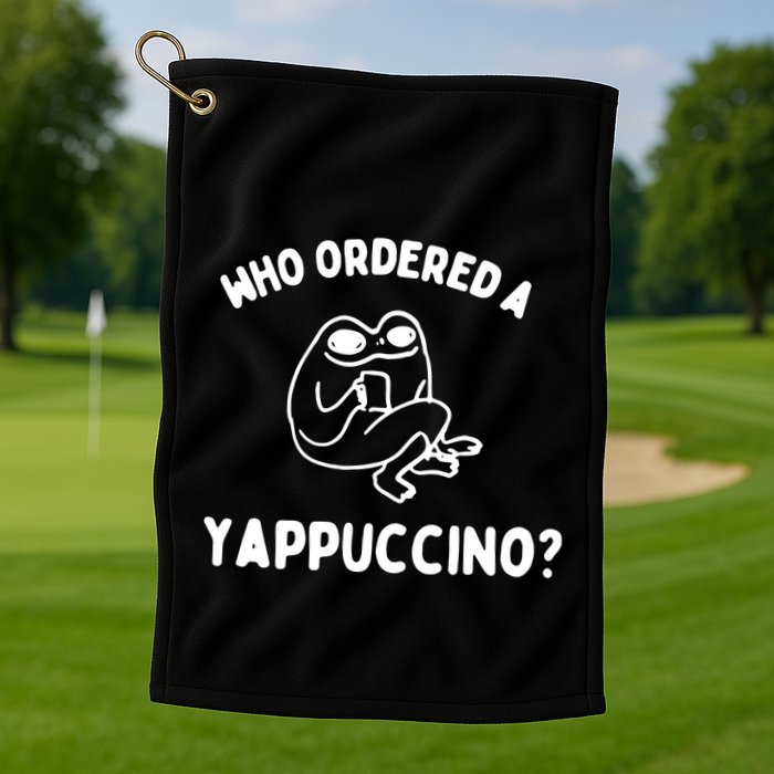 Who Ordered A Yappacino Golf Towel