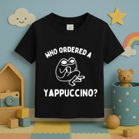 Who Ordered A Yappacino Toddler T-Shirt