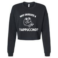 Who Ordered A Yappacino Cropped Pullover Crew