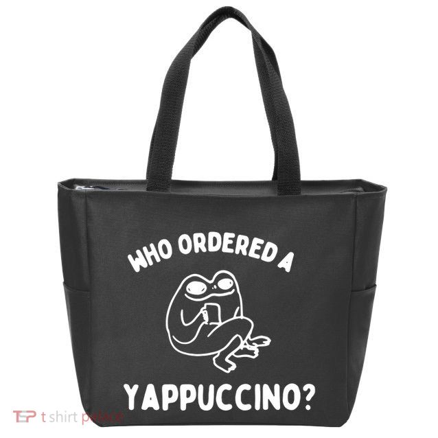 Who Ordered A Yappacino Zip Tote Bag