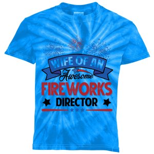 Wife Of An Awesome Fireworks Director Funny 4th Of July Gift Kids Tie-Dye T-Shirt