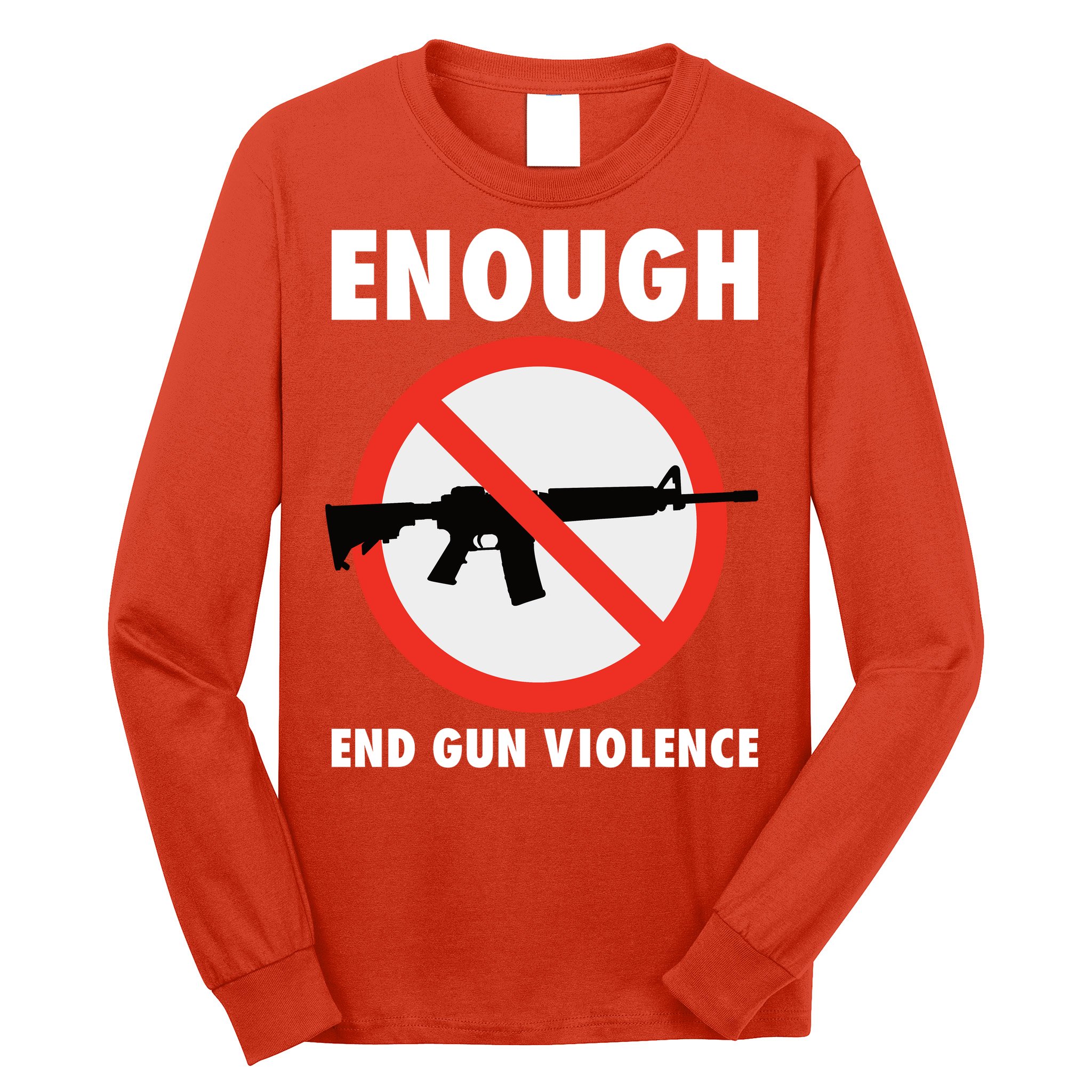 Wear Orange Anti Gun Sign Enough End Gun Violence Long Sleeve Shirt