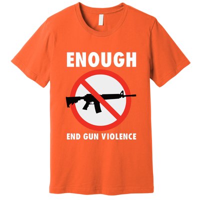 Wear Orange Anti Gun Sign Enough End Gun Violence Premium T-Shirt