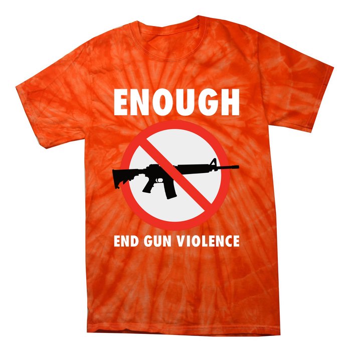 Wear Orange Anti Gun Sign Enough End Gun Violence Tie-Dye T-Shirt