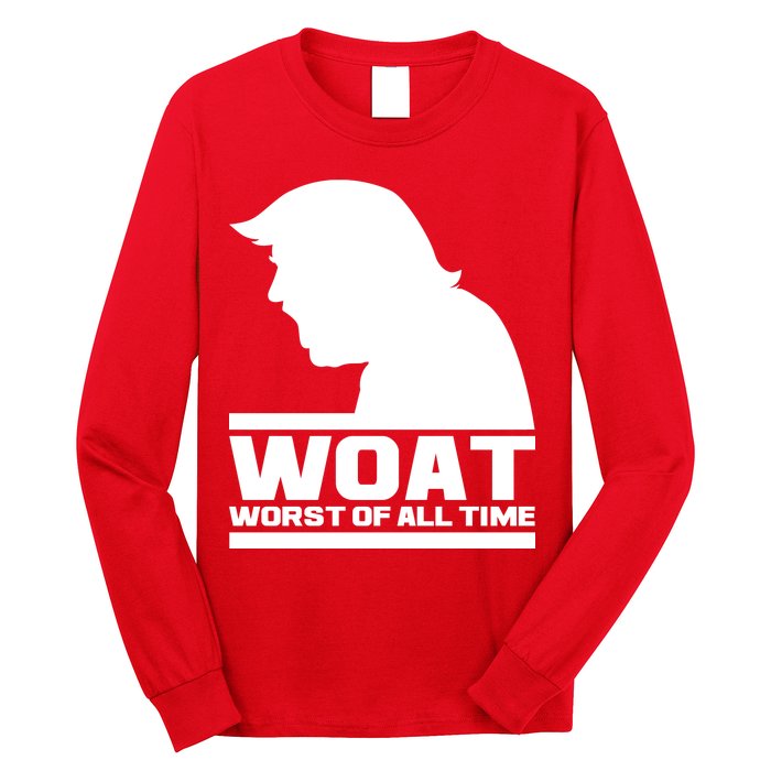 WOAT Anti Trump Worst Of All Time Long Sleeve Shirt