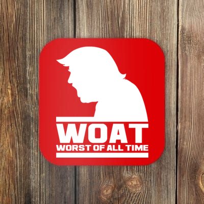 WOAT Anti Trump Worst Of All Time Coaster