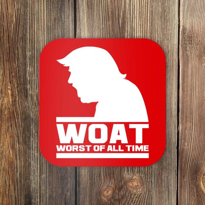 WOAT Anti Trump Worst Of All Time Coaster