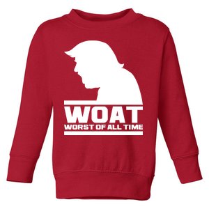 WOAT Anti Trump Worst Of All Time Toddler Sweatshirt