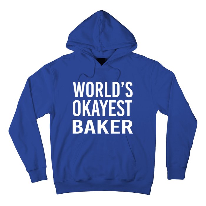 Worlds Okayest Baker Funny Pastry Chef Gift Hoodie