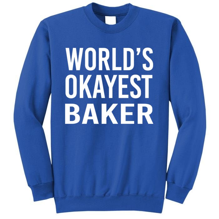 Worlds Okayest Baker Funny Pastry Chef Gift Sweatshirt