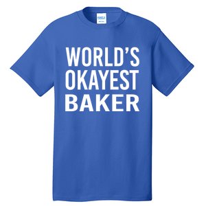 Worlds Okayest Baker Funny Pastry Chef Gift Tall T-Shirt