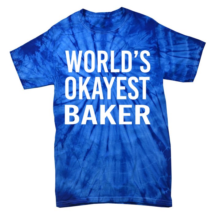 Worlds Okayest Baker Funny Pastry Chef Gift Tie-Dye T-Shirt