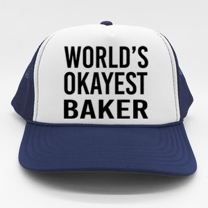 Worlds Okayest Baker Funny Pastry Chef Gift Trucker Hat