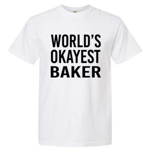 Worlds Okayest Baker Funny Pastry Chef Gift Garment-Dyed Heavyweight T-Shirt