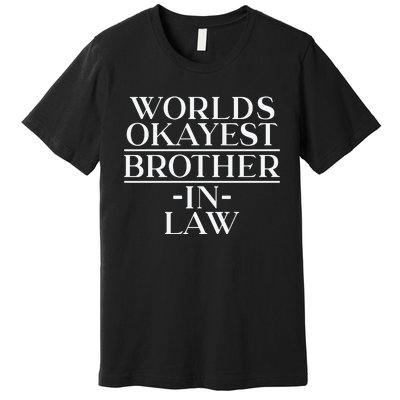 World's Okayest Brother In Law Premium T-Shirt