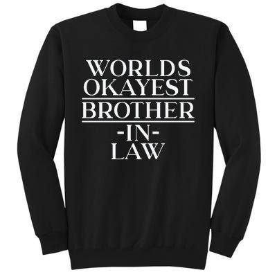 World's Okayest Brother In Law Tall Sweatshirt