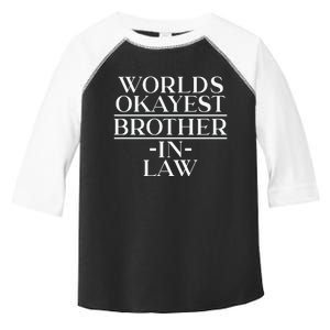 World's Okayest Brother In Law Toddler Fine Jersey T-Shirt