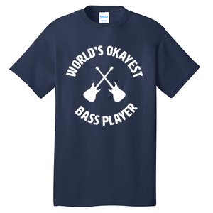 Worlds Okayest Bass Player Bassist Bass Guitar Tall T-Shirt