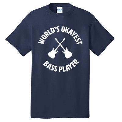 Worlds Okayest Bass Player Bassist Bass Guitar Tall T-Shirt