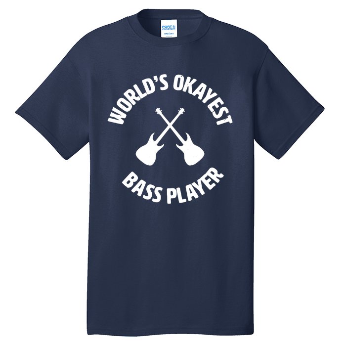 Worlds Okayest Bass Player Bassist Bass Guitar Tall T-Shirt