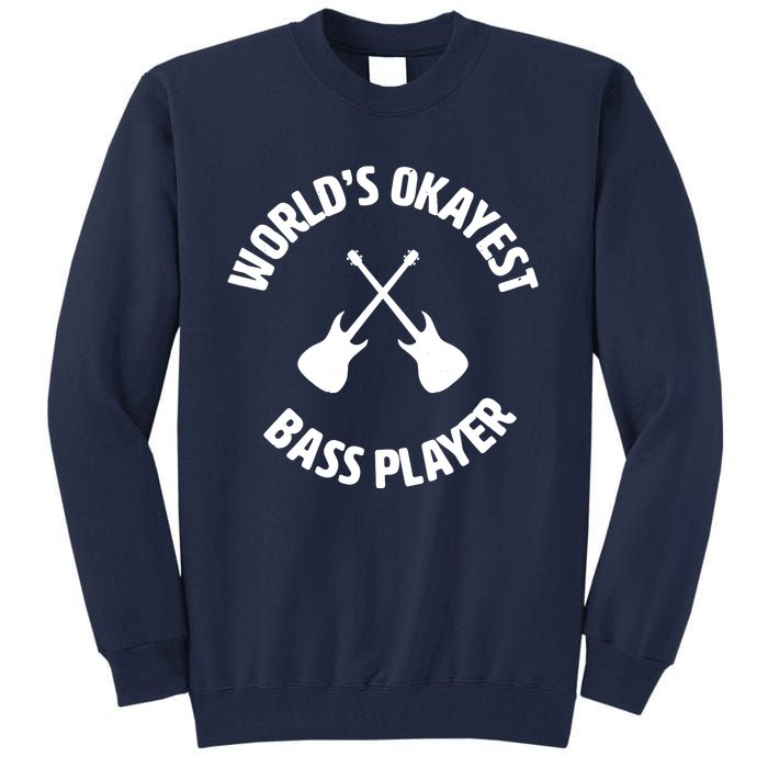 Worlds Okayest Bass Player Bassist Bass Guitar Tall Sweatshirt