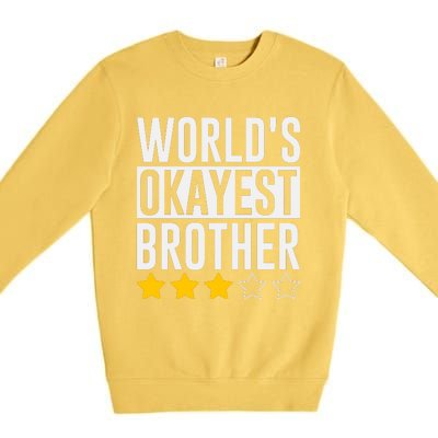 WorldS Okayest Brother Funny Slogan Premium Crewneck Sweatshirt