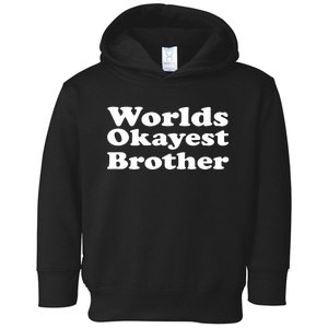 WorldS Okayest Brother Graphic Toddler Hoodie