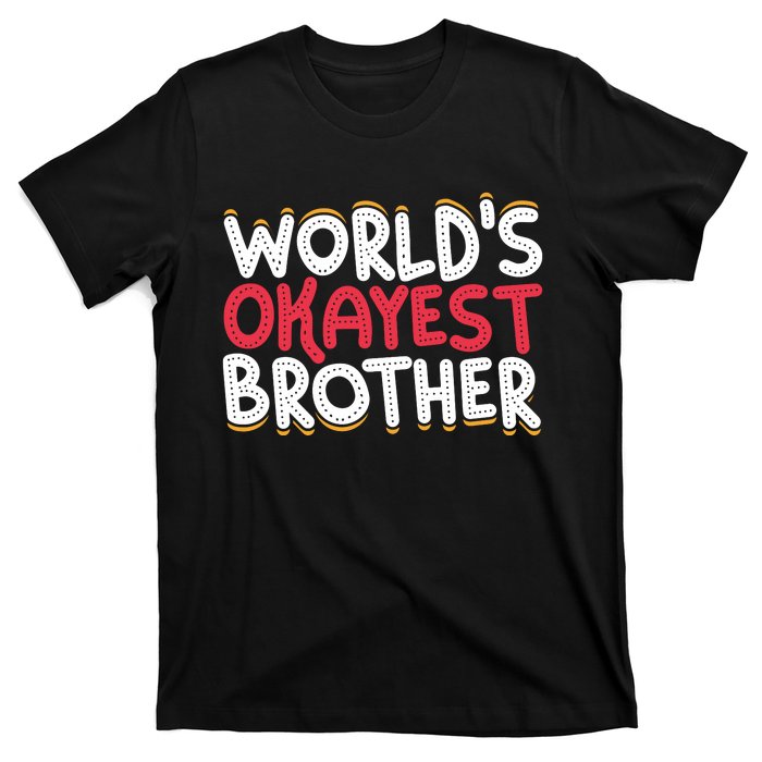 WorldS Okayest Brother T-Shirt