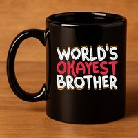 WorldS Okayest Brother 11oz C Handle Ceramic Mug