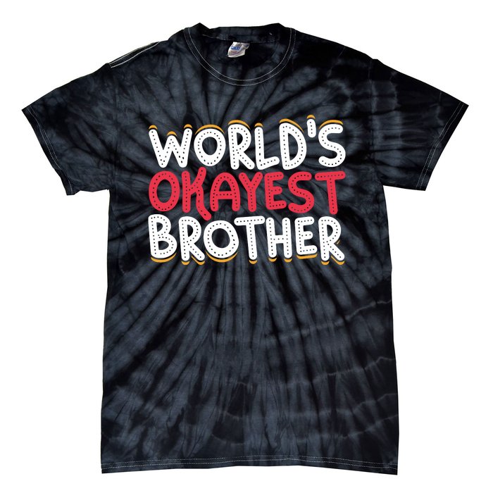 WorldS Okayest Brother Tie-Dye T-Shirt