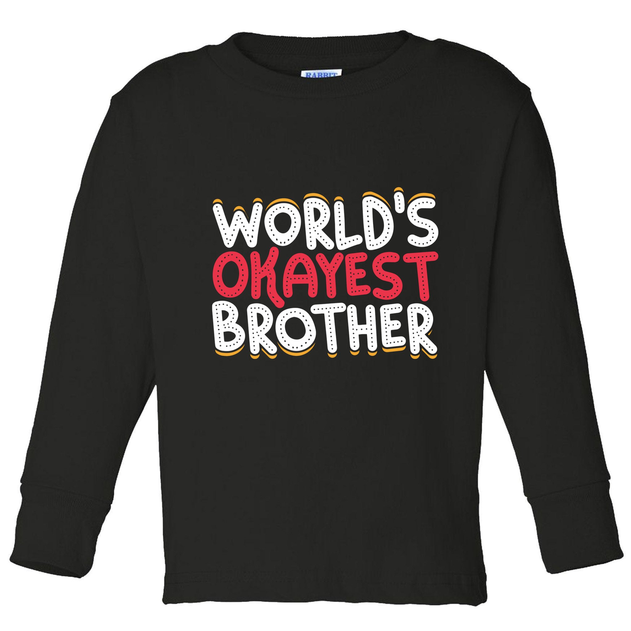 WorldS Okayest Brother Toddler Long Sleeve Shirt