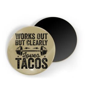 Works Out But Clearly Loves Tacos Gym Taco Tuesday Tacos Magnet