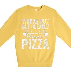 Works Out But Clearly Loves Pizza Tees I Love Pizza Premium Crewneck Sweatshirt