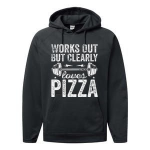 Works Out But Clearly Loves Pizza Tees I Love Pizza Performance Fleece Hoodie