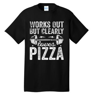 Works Out But Clearly Loves Pizza Tees I Love Pizza Tall T-Shirt