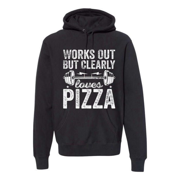 Works Out But Clearly Loves Pizza Tees I Love Pizza Premium Hoodie