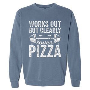 Works Out But Clearly Loves Pizza Tees I Love Pizza Garment-Dyed Sweatshirt