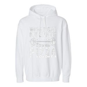 Works Out But Clearly Loves Pizza Tees I Love Pizza Garment-Dyed Fleece Hoodie