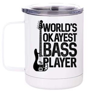 WorldS Okayest Bass Player Bassists Musician Great Gift 12 oz Stainless Steel Tumbler Cup