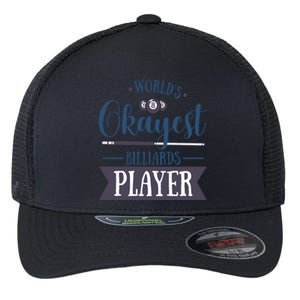 World's Okayest Billiards Player Billiards Dad Gift For Mother's Day Flexfit Unipanel Trucker Cap