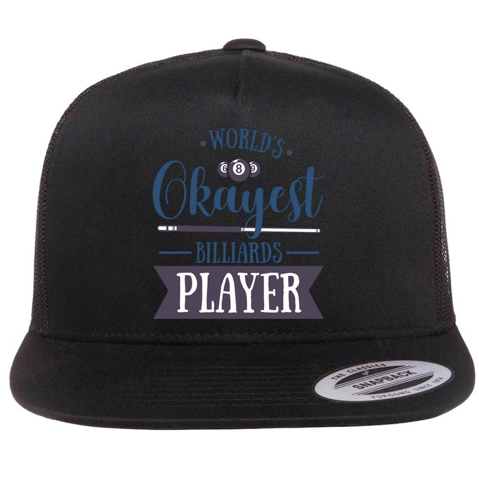 World's Okayest Billiards Player Billiards Dad Gift For Mother's Day Flat Bill Trucker Hat