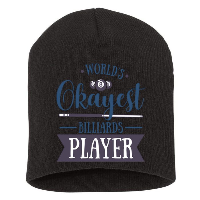 World's Okayest Billiards Player Billiards Dad Gift For Mother's Day Short Acrylic Beanie