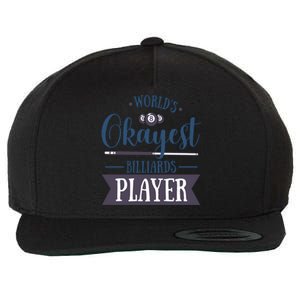 World's Okayest Billiards Player Billiards Dad Gift For Mother's Day Wool Snapback Cap