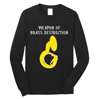 Weapon Of Brass Destruction Humorous Sousaphone Long Sleeve Shirt