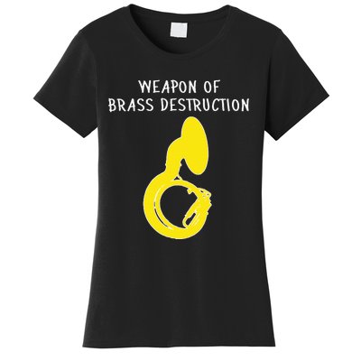 Weapon Of Brass Destruction Humorous Sousaphone Women's T-Shirt