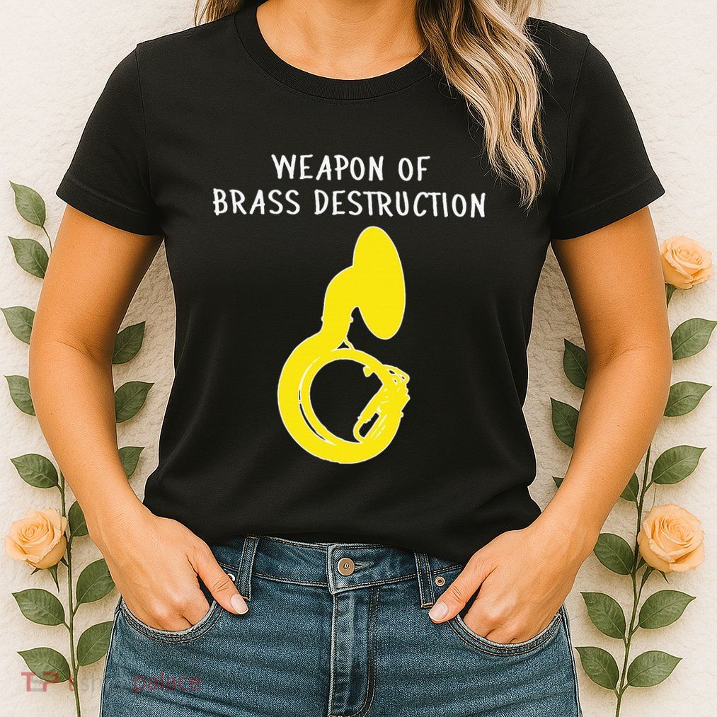 Weapon Of Brass Destruction Humorous Sousaphone Womens T-Shirt