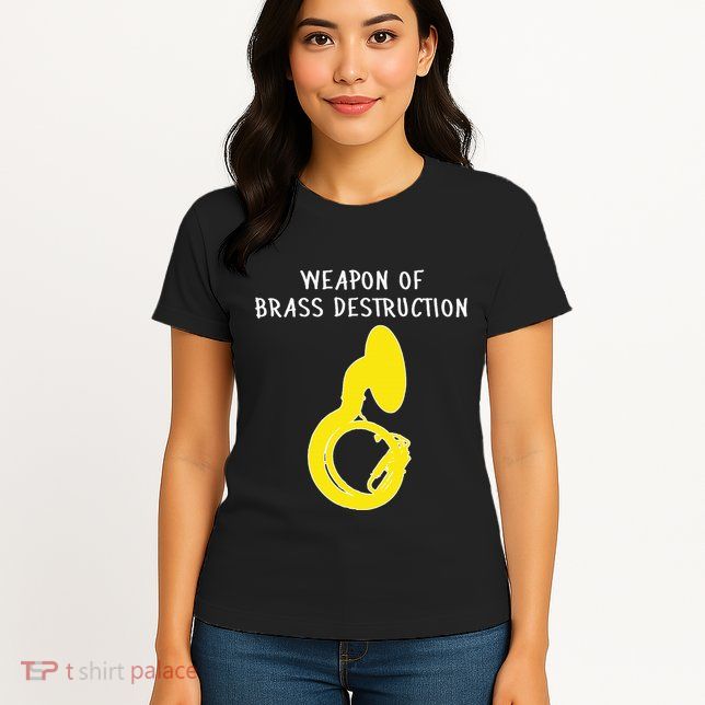 Weapon Of Brass Destruction Humorous Sousaphone Womens T-Shirt