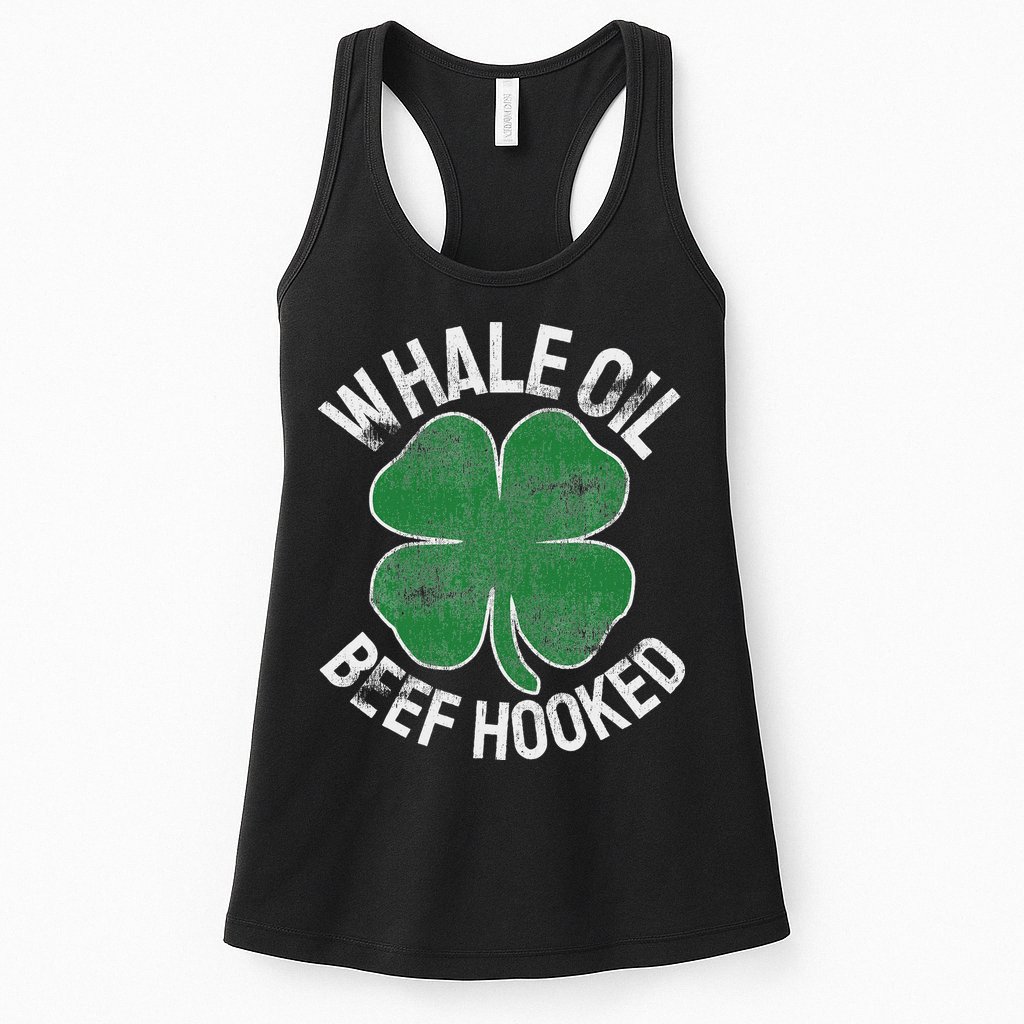 Whale Oil Beef Hooked Gift Speak St Patricks Day Irish Womens Tank Top