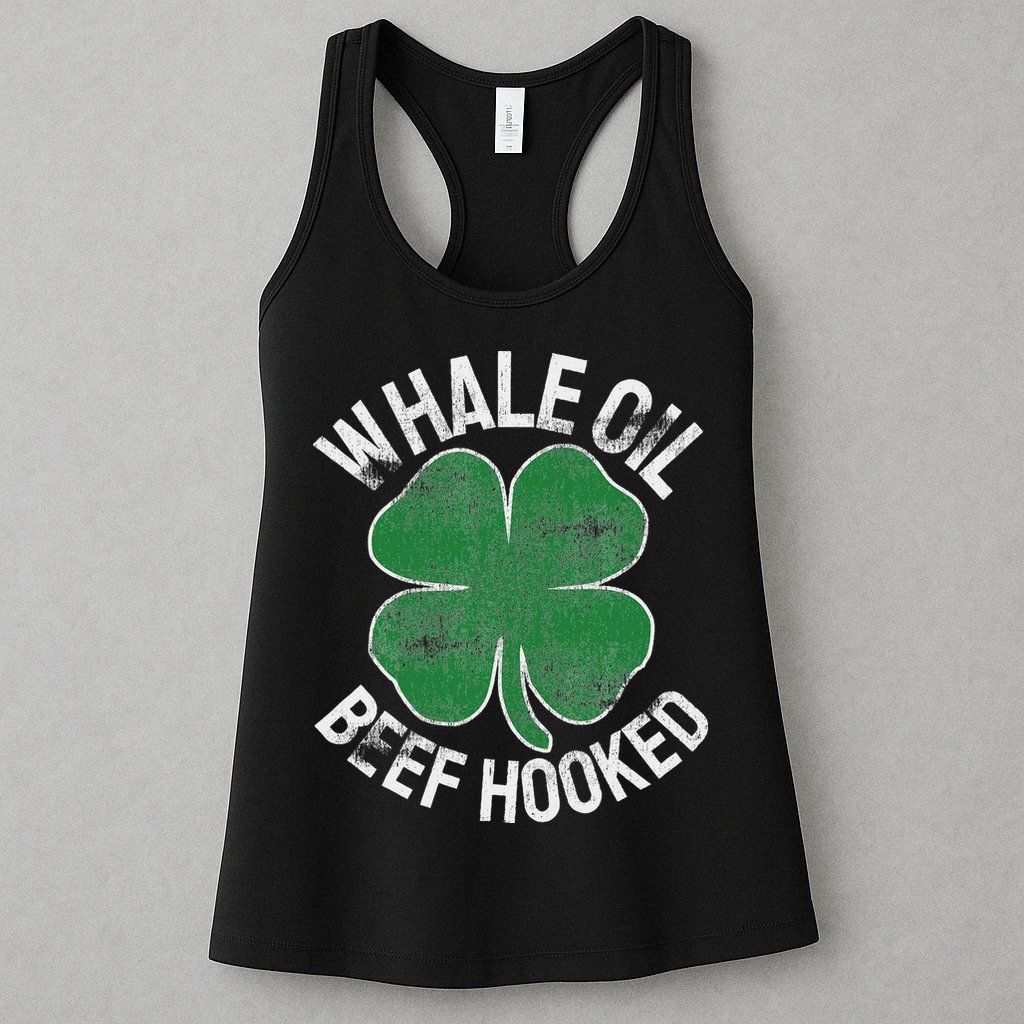 Whale Oil Beef Hooked Gift Speak St Patricks Day Irish Womens Tank Top