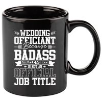 Wedding Officiant Because Badass Miracle Worker 11oz C Handle Ceramic Mug